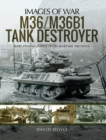 Image for M36/M36B1 Tank Destroyer: Rare Photographs from Wartime Archives