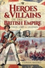 Image for Heroes and Villains of the British Empire
