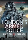 Image for London&#39;s armed police: up close and personal