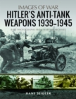 Image for Hitler&#39;s Anti-Tank Weapons 1939-1945