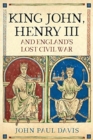Image for King John, Henry III and England&#39;s Lost Civil War