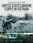 Image for United States Marine Corps in Vietnam : Rare Photographs from Wartime Archives