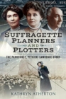 Image for Suffragette planners and plotters  : the Pankhurst/Pethick-Lawrence story