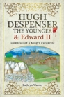 Image for Hugh Despenser the Younger and Edward II  : downfall of a king&#39;s favourite