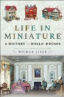 Image for Life in Miniature: A History of Dolls&#39; Houses