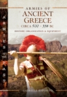 Image for Armies of Ancient Greece Circa 500-338 BC: History, Organization &amp; Equipment
