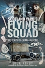 Image for Scotland Yard&#39;s Flying Squad  : 100 years of crime fighting