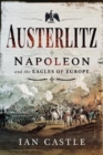 Image for Austerlitz  : Napoleon and the eagles of Europe