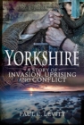 Image for Yorkshire: A Story of Invasion, Uprising and Conflict