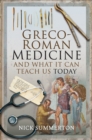 Image for Greco-Roman Medicine and What It Can Teach Us Today
