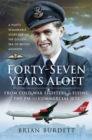 Image for Forty-seven Years Aloft: From Cold War Fighters &amp; Flying the Pm to Commercial Jets