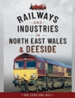 Image for Railways and industries in North East Wales and Deeside