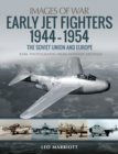 Image for Early Jet Fighters 1944-1954: The Soviet Union and Europe : Rare Photographs from Aviation Archives