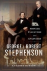 Image for George and Robert Stephenson  : pioneer inventors and engineers