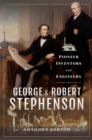 Image for George and Robert Stephenson: pioneer inventors and engineers