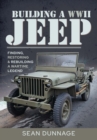Image for Building a WWII Jeep: Finding, Restoring, and Rebuilding a Wartime Legend