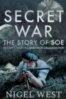 Image for Secret War: The Story of SOE, Britain&#39;s Wartime Sabotage Organisation