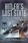 Image for Hitler&#39;s Lost State: The Fall of Prussia and the Wilhelm Gustloff Tragedy