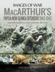 Image for MacArthur&#39;s Papua New Guinea offensive, 1942-1943: rare photographs from wartime archives