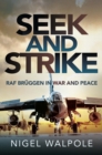 Image for Seek and Strike: RAF Brüggen in War and Peace