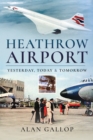 Image for Heathrow Airport: Yesterday, Today and Tomorrow