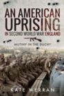 Image for An American Uprising in Second World War England