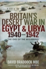 Image for Britain&#39;s Desert War in Egypt &amp; Libya, 1940-1942: &#39;The End of the Beginning&#39;