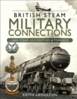 Image for British Steam Military Connections: LNER Steam Locomotives &amp; Tornado