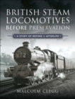Image for British Steam Locomotives Before Preservation