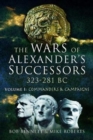 Image for The wars of Alexander&#39;s successors 323-281 BCVolume 1,: Commanders &amp; campaigns