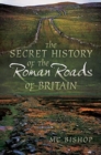 Image for The secret history of the Roman roads of Britain