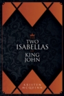 Image for The two Isabellas of King John