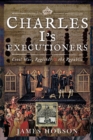 Image for Charles I&#39;s Executioners: Civil War, Regicide and the Republic