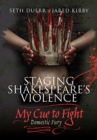 Image for Staging Shakespeare&#39;s violence  : my cue to fight