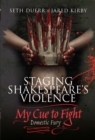 Image for Staging Shakespeare&#39;s Violence: My Cue to Fight: Domestic Fury