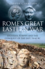 Image for Rome&#39;s Great Eastern War: Lucullus, Pompey and the Conquest of the East, 74-62 BC