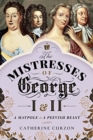 Image for The Mistresses of George I and II