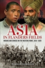 Image for Asia in Flanders Fields: Indians and Chinese on the Western Front, 1914-1920