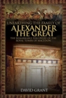Image for Unearthing the Family of Alexander the Great