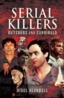 Image for Serial killers  : butchers and cannibals