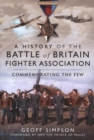 Image for A history of the Battle of Britain Fighter Association  : commemorating the few