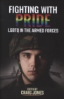 Image for Fighting with pride  : LGBTQ in the armed forces