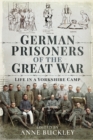 Image for German Prisoners of the Great War: Life in a Yorkshire Camp