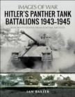 Image for Hitler&#39;s Panther Tank Battalions, 1943-1945: Rare Photographs from Wartimes Archives