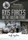 Image for Painting wargaming figures  : Axis forces on the Eastern Front