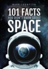 Image for 101 Facts You Didn&#39;t Know About Space