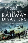 Image for Britain&#39;s Railway Disasters