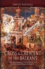 Image for Cross &amp; Crescent in the Balkans