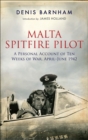 Image for Malta Spitfire Pilot: A Personal Account of Ten Weeks of War, April-june 1942