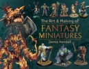 Image for The art and making of fantasy miniatures